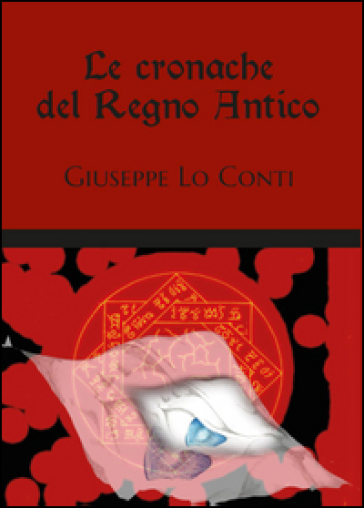 Le cronache del regno antico - Giuseppe Lo Conti
