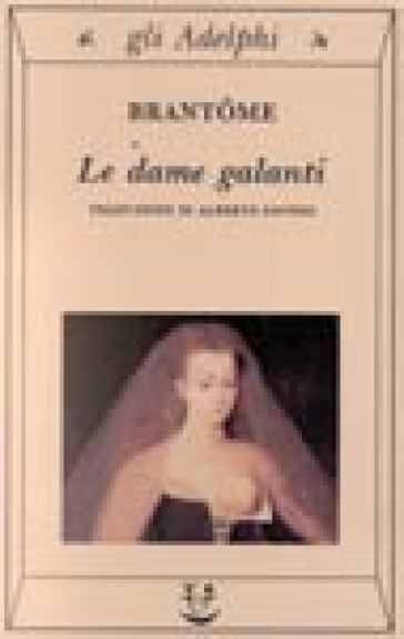 Le dame galanti - Pierre Bordeille de Brantome