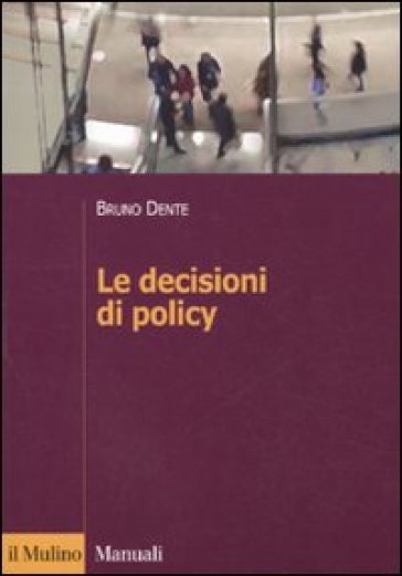 Le decisioni di policy - Bruno Dente