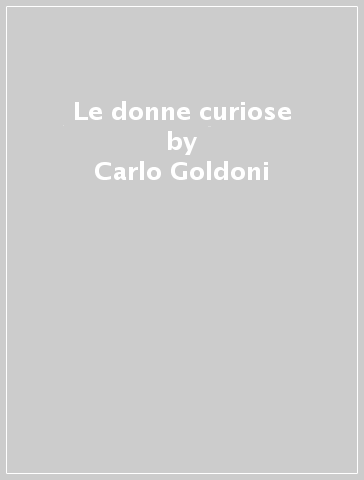 Le donne curiose - Carlo Goldoni