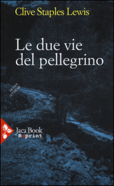 Le due vie del pellegrino - Clive Staples Lewis