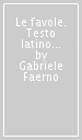 Le favole. Testo latino a fronte