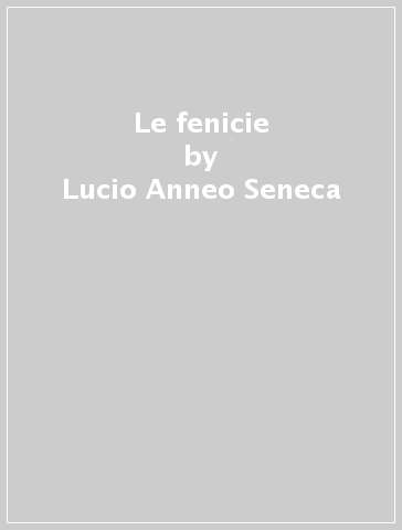 Le fenicie - Lucio Anneo Seneca