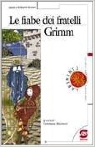 Le fiabe dei fratelli Grimm - Jacob Grimm - Wilhelm Grimm