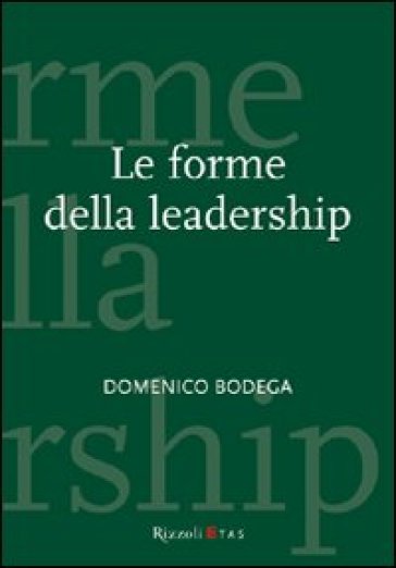 Le forme della leadership - Domenico Bodega