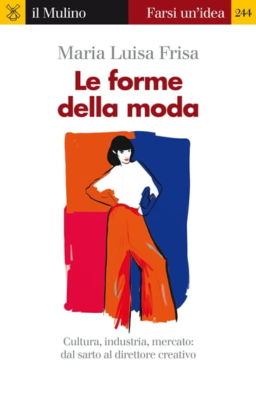 Le forme della moda - Maria Luisa Frisa