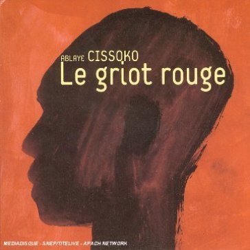 Le griot rouge - Ablaye Cissoko