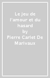 Le jeu de l amour et du hasard