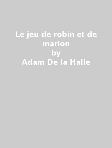Le jeu de robin et de marion - Adam De la Halle