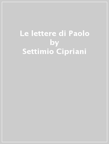 Le lettere di Paolo - Settimio Cipriani