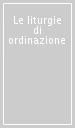 Le liturgie di ordinazione