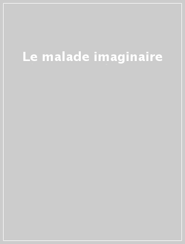 Le malade imaginaire