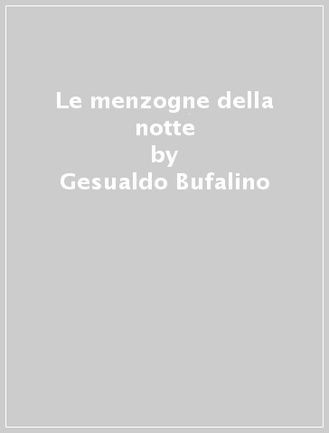 Le menzogne della notte - Gesualdo Bufalino