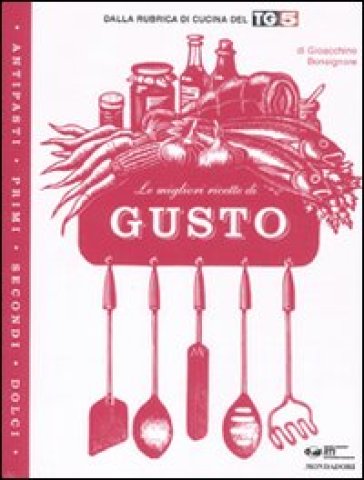 Le migliori ricette di «Gusto» - Gioacchino Bonsignore