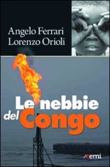 Le nebbie del Congo - Angelo Ferrari - Lorenzo Orioli