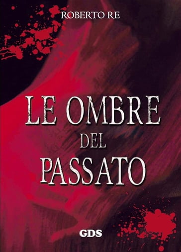 Le ombre del passato - Roberto Re