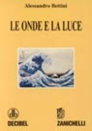 Le onde e la luce - Alessandro Bettini