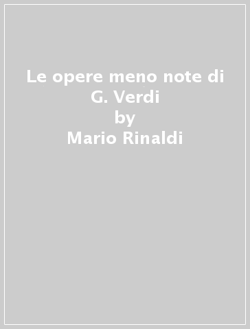 Le opere meno note di G. Verdi - Mario Rinaldi