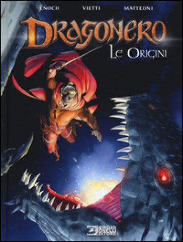 Le origini. Dragonero - Luca Enoch - Stefano Vietti - Giuseppe Matteoni