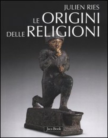 Le origini delle religioni - Julien Ries