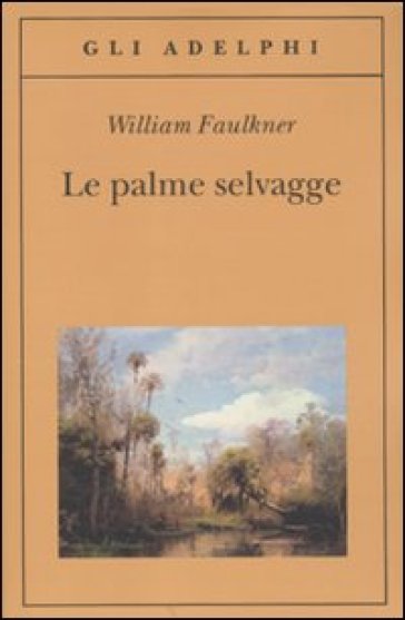 Le palme selvagge - William Faulkner