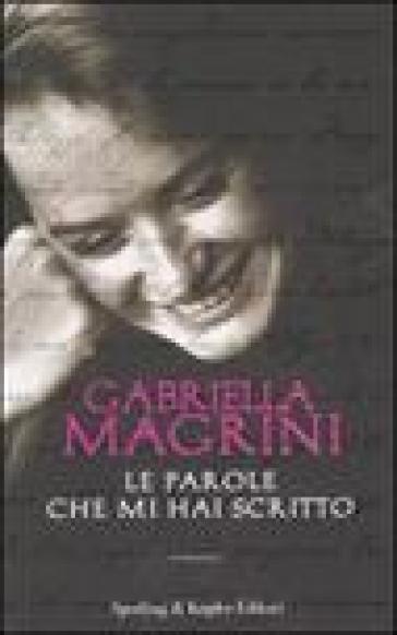 Le parole che mi hai scritto - Gabriella Magrini