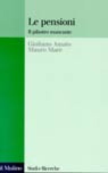 Le pensioni. Il pilastro mancante - Giuliano Amato - Mauro Marè