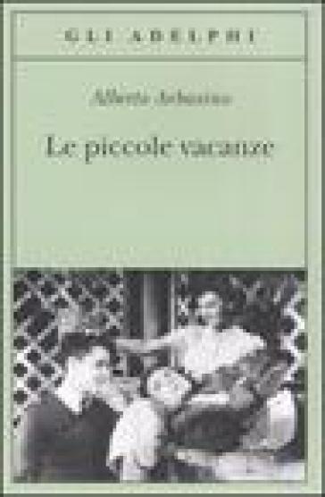 Le piccole vacanze - Alberto Arbasino