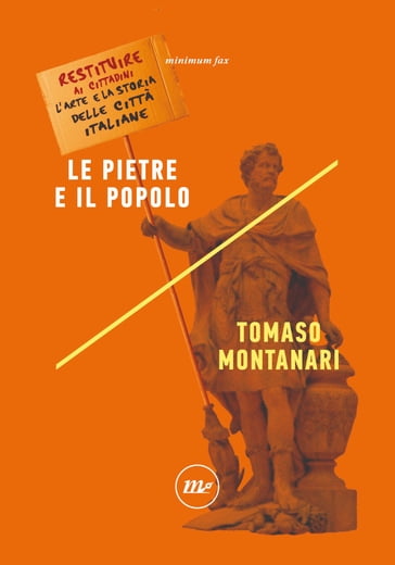 Le pietre e il popolo - Tomaso Montanari