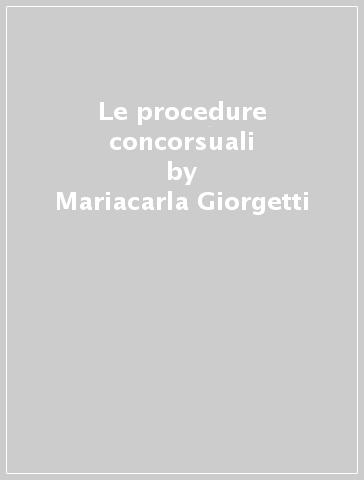 Le procedure concorsuali - Mariacarla Giorgetti
