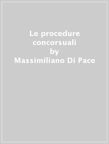 Le procedure concorsuali - Massimiliano Di Pace