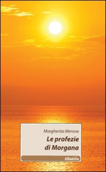 Le profezie di Morgana - Margherita Merone