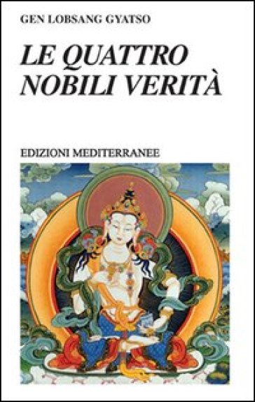 Le quattro nobili verità - Gene Lobsang Gyatso