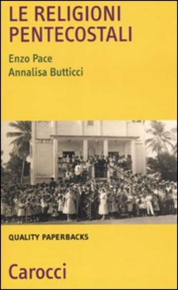 Le religioni pentecostali - Annalisa Butticci - Enzo Pace