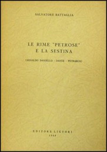 Le rime petrose e la sestina - Salvatore Battaglia