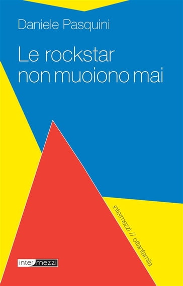 Le rockstar non muoiono mai - Daniele Pasquini