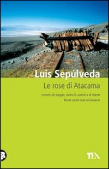 Le rose di Atacama - Luis Sepulveda