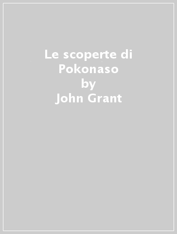 Le scoperte di Pokonaso - John Grant