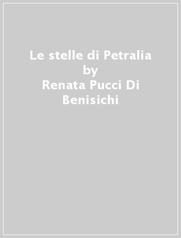 Le stelle di Petralia - Renata Pucci Di Benisichi