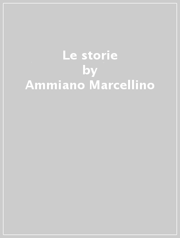 Le storie - Ammiano Marcellino