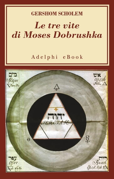 Le tre vite di Moses Dobrushka - Gershom Scholem