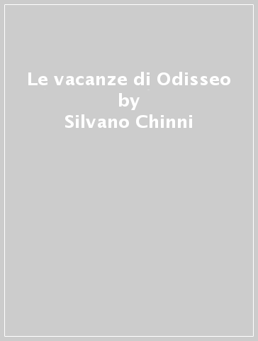 Le vacanze di Odisseo - Silvano Chinni