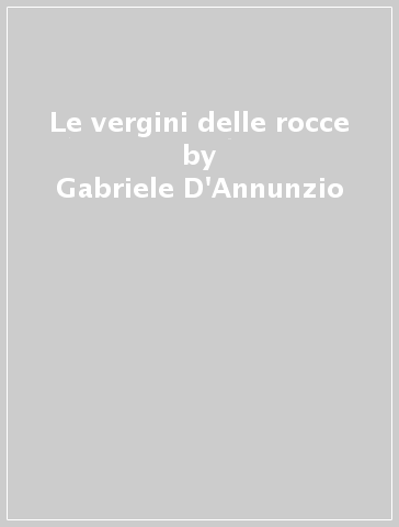 Le vergini delle rocce - Gabriele D