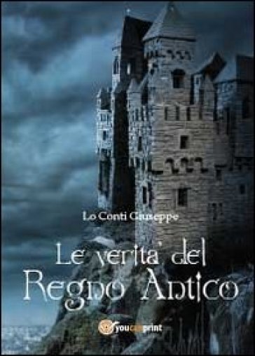 Le verità del Regno Antico - Giuseppe Lo Conti