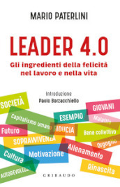 Leader 4.0. Gli ingredienti della felicità nel lavoro e nella vita