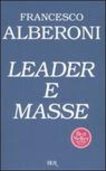 Leader e masse - Francesco Alberoni