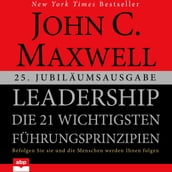 Leadership: Die 21 wichtigsten Führungsprinzipien