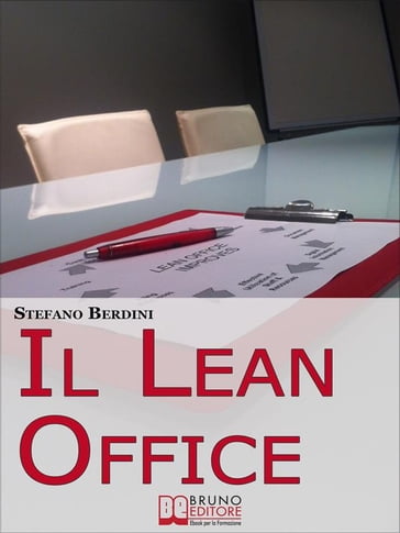 Il Lean Office. Il Modello della Produzione Snella per Ottimizzare i Processi di Gestione dell'Ufficio. (Ebook Italiano - Anteprima Gratis) - Stefano Berdini