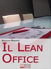 Il Lean Office. Il Modello della Produzione Snella per Ottimizzare i Processi di Gestione dell
