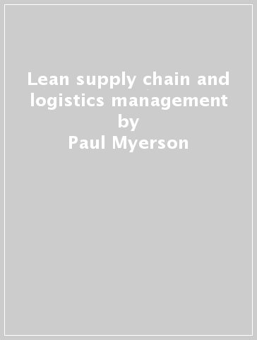 Lean supply chain and logistics management - Paul Myerson